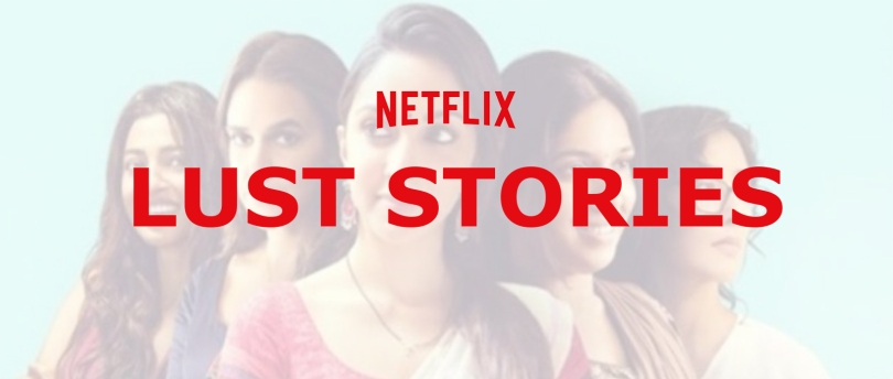 Netflix's Lust Stories - A Review by Frost At Midnite
